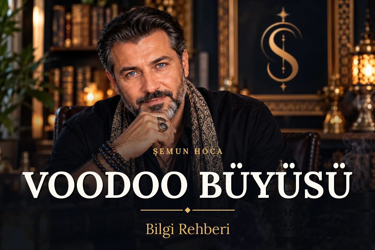 Şemun Hoca – Voodoo büyüsü bilgi rehberi