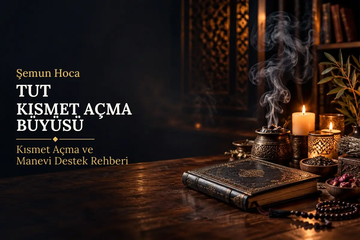 Tut Kısmet Açma Büyüsü – Şemun Hoca rehberi (temsili görsel)