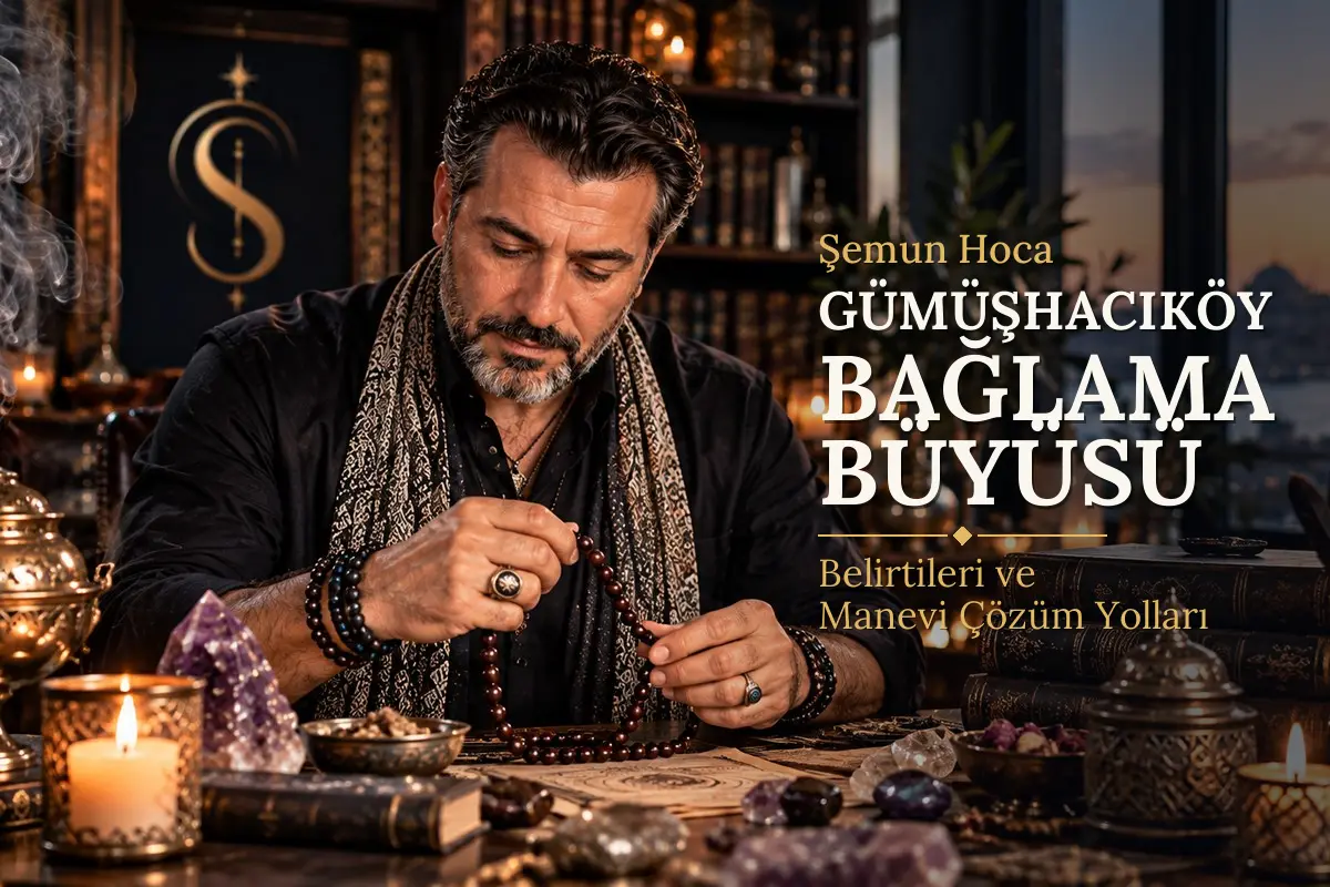 Gümüşhacıköy Bağlama Büyüsü – Şemun Hoca rehberi (temsili görsel)