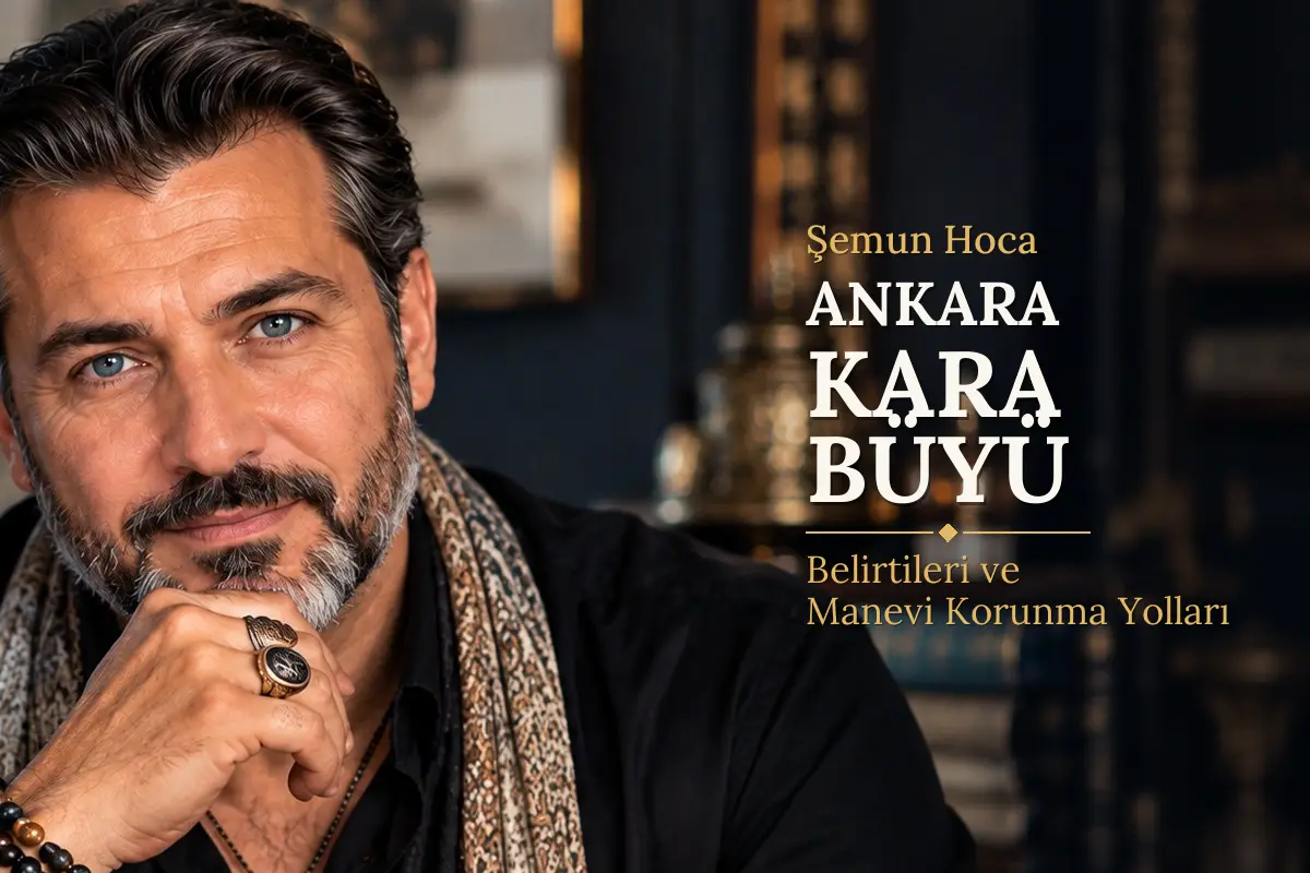 Ankara Kara Büyü – Şemun Hoca rehberi (temsili görsel)