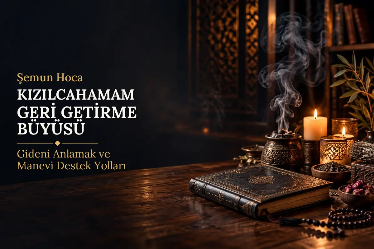 Kızılcahamam Geri Getirme Büyüsü – Şemun Hoca rehberi (temsili görsel)