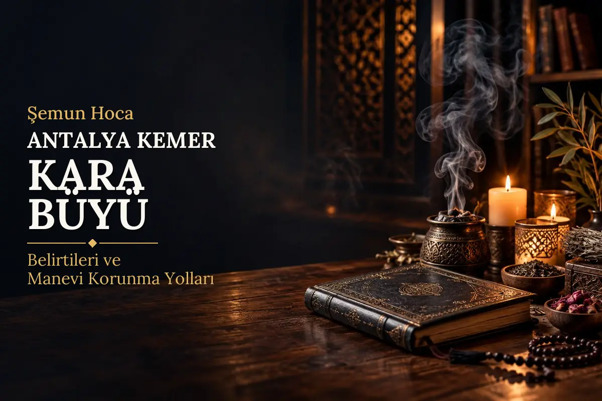 Antalya Kemer Kara Büyü – Şemun Hoca rehberi (temsili görsel)