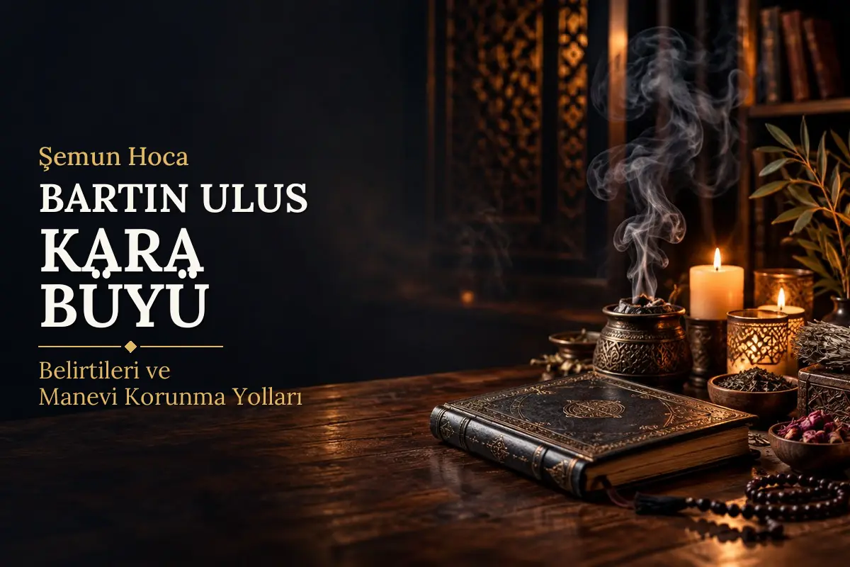 Bartın Ulus Kara Büyü – Şemun Hoca rehberi (temsili görsel)