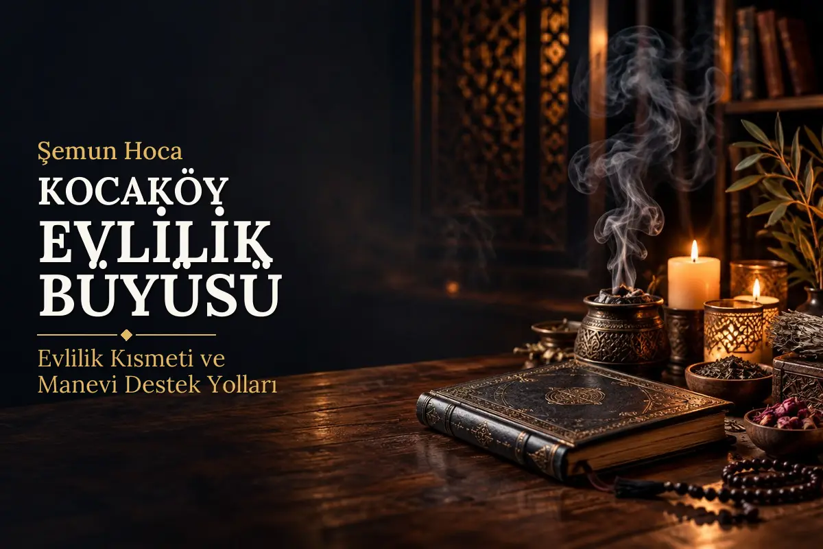 Kocaköy Evlilik Büyüsü – Şemun Hoca rehberi (temsili görsel)