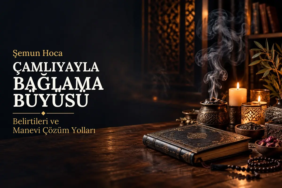Çamlıyayla Bağlama Büyüsü – Şemun Hoca rehberi (temsili görsel)