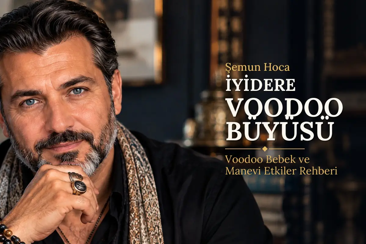 İyidere Voodoo Büyüsü – Şemun Hoca rehberi (temsili görsel)