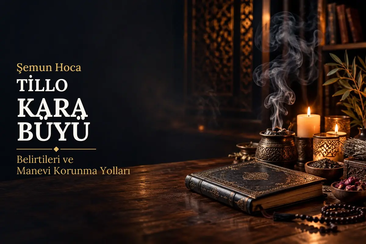 Tillo Kara Büyü – Şemun Hoca rehberi (temsili görsel)