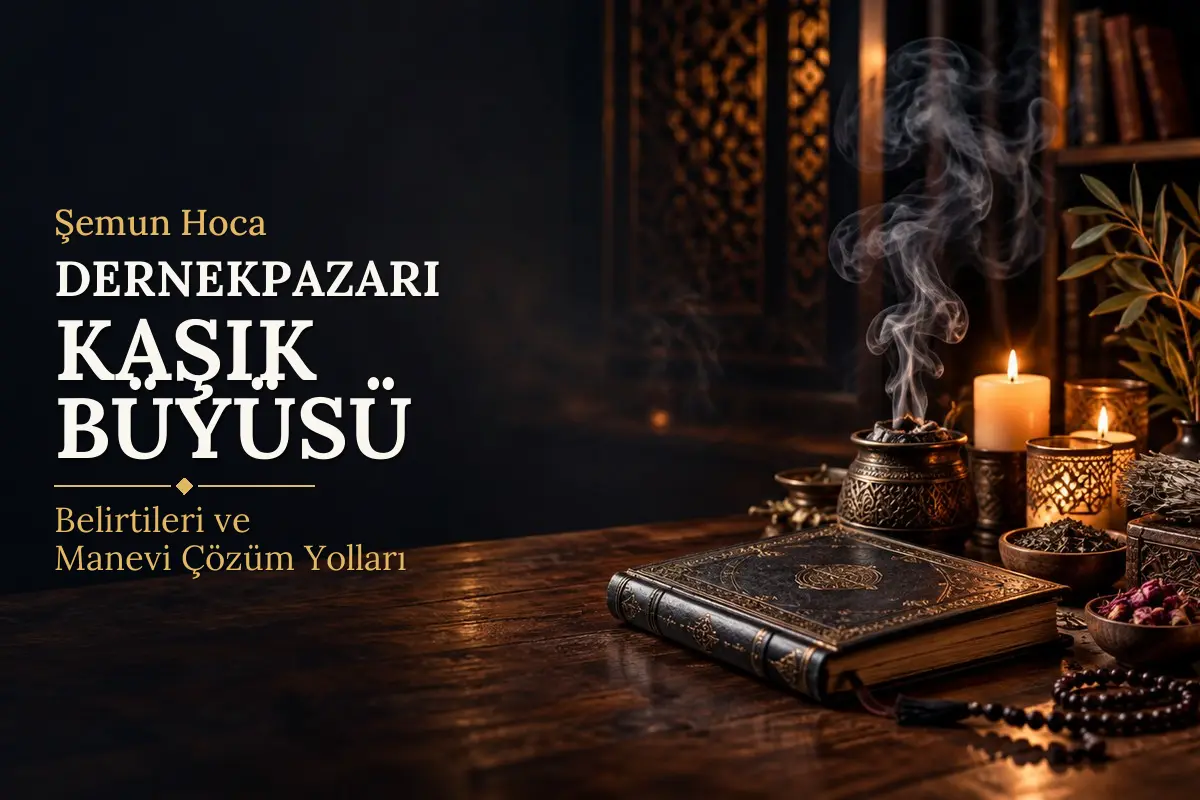 Dernekpazarı Kaşık Büyüsü – Şemun Hoca rehberi (temsili görsel)