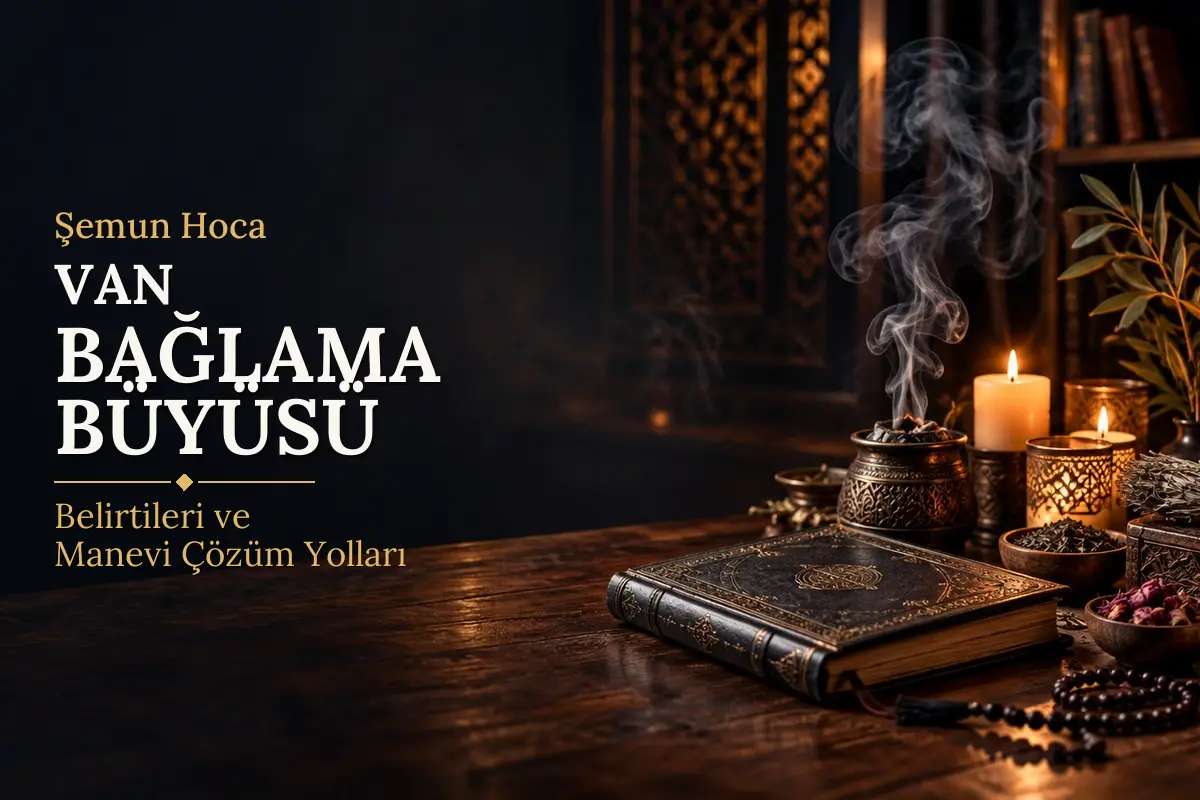 Van Bağlama Büyüsü – Şemun Hoca rehberi (temsili görsel)