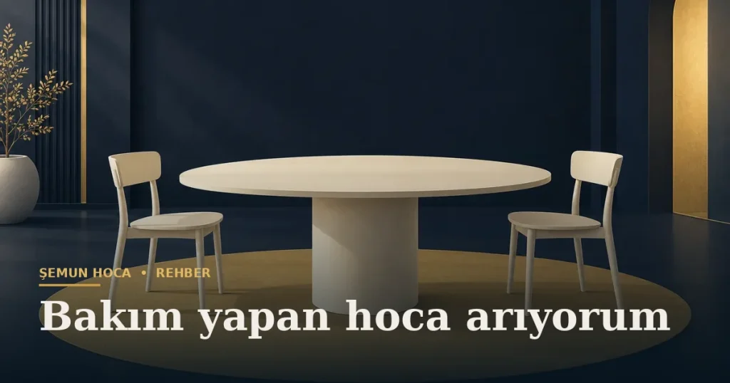 Bakım yapan hoca arıyorum — Şemun Hoca bilgi rehberi başlıklı görseli