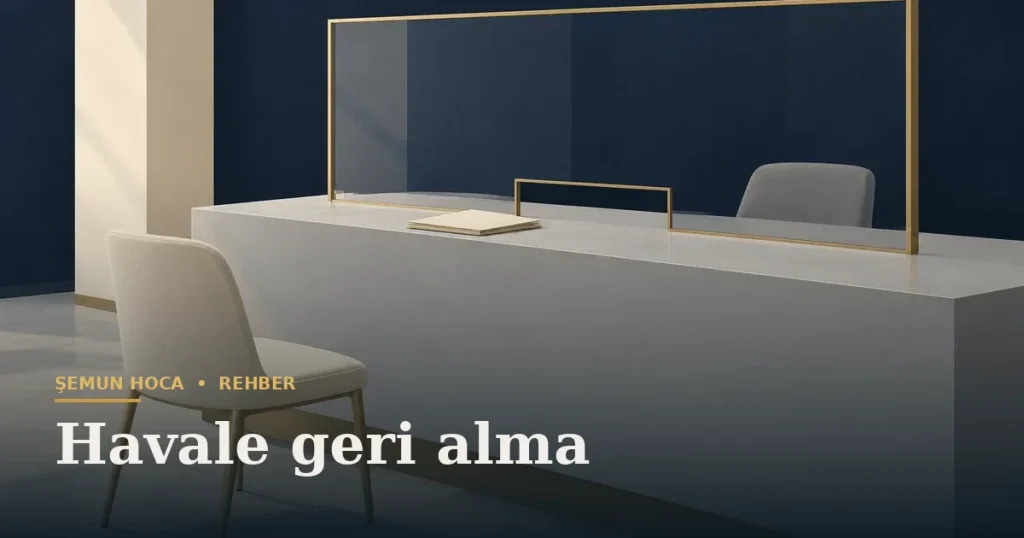 Havale geri alma — Şemun Hoca bilgi rehberi başlıklı görseli