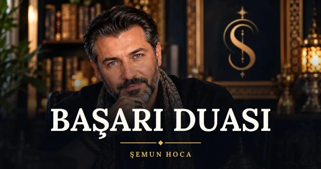 Başarı Duası – Türkçe dilek duası ve açıklaması, Şemun Hoca