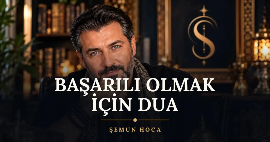 Başarılı Olmak İçin Dua – Türkçe dilek duası ve açıklaması, Şemun Hoca