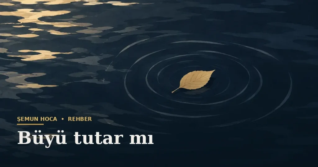 Büyü tutar mı — Şemun Hoca bilgi rehberi başlıklı görseli