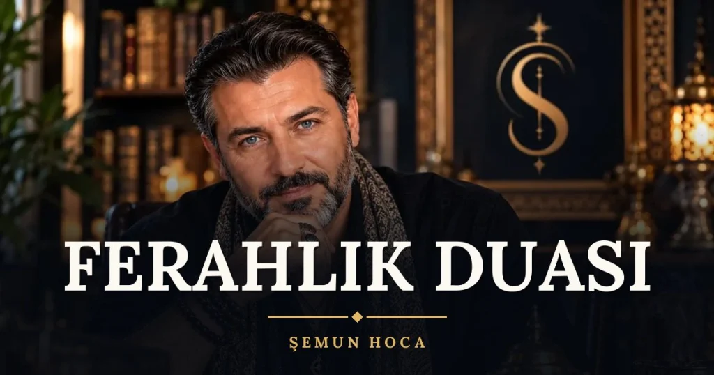 Ferahlık Duası – Türkçe dilek duası ve açıklaması, Şemun Hoca