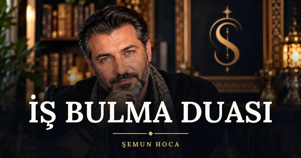 İş Bulma Duası – Türkçe dilek duası ve açıklaması, Şemun Hoca