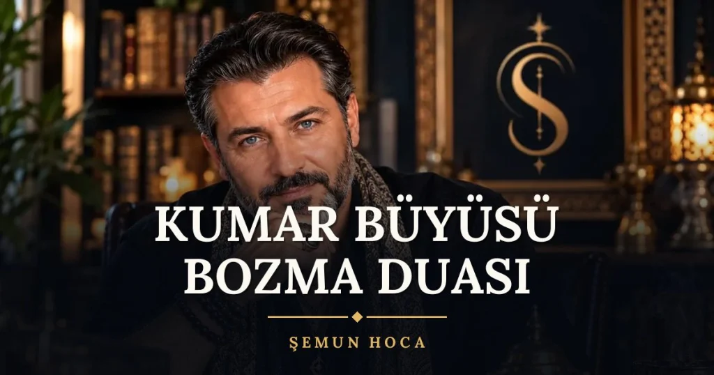 Kumar Büyüsü Bozma Duası – Türkçe dilek duası ve açıklaması, Şemun Hoca