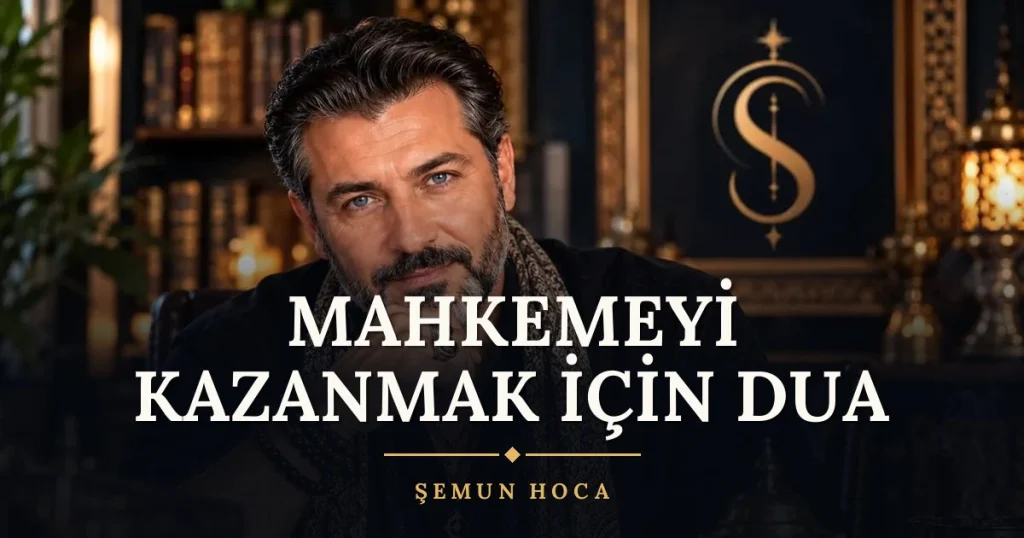 Mahkemeyi Kazanmak İçin Dua – Türkçe dilek duası ve açıklaması, Şemun Hoca