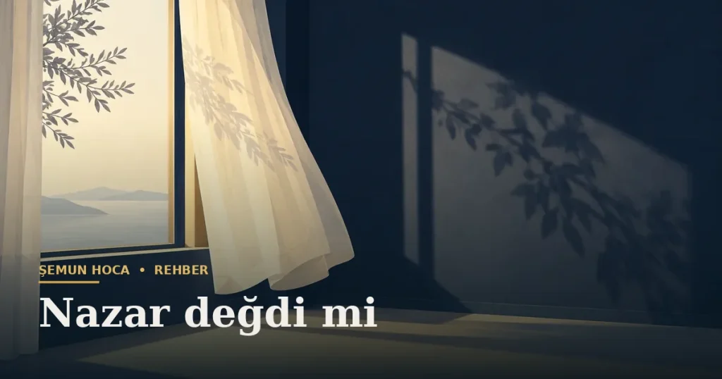 Nazar değdi mi — Şemun Hoca bilgi rehberi başlıklı görseli
