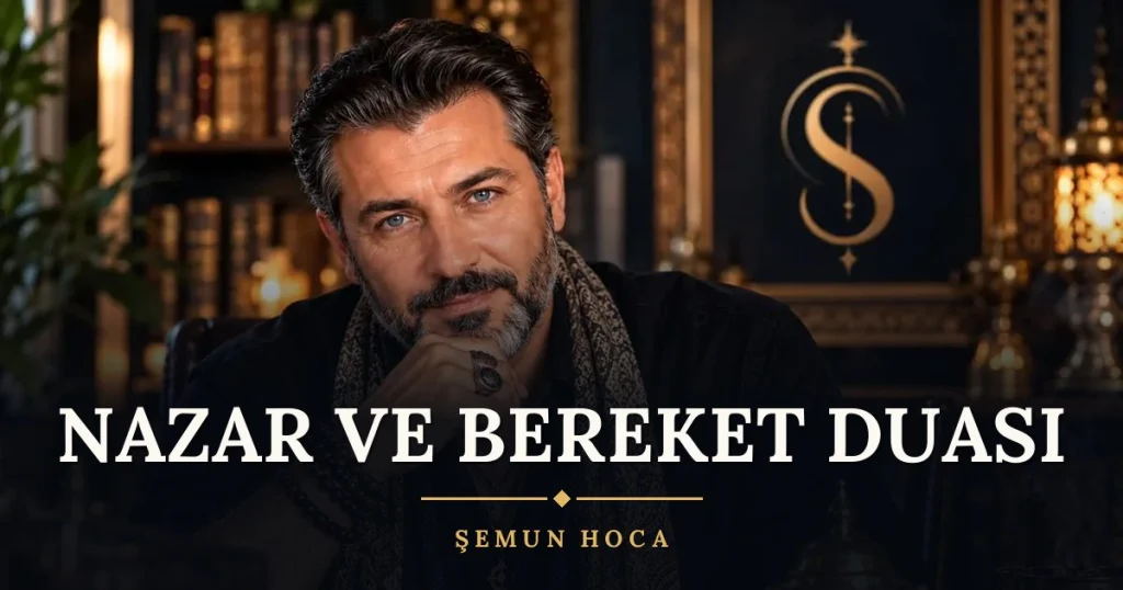 Nazar ve Bereket Duası – Türkçe dilek duası ve açıklaması, Şemun Hoca