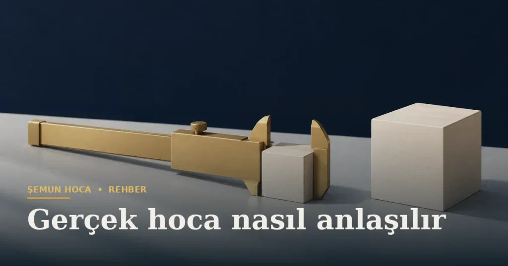 Gerçek hoca nasıl anlaşılır — Şemun Hoca bilgi rehberi başlıklı görseli