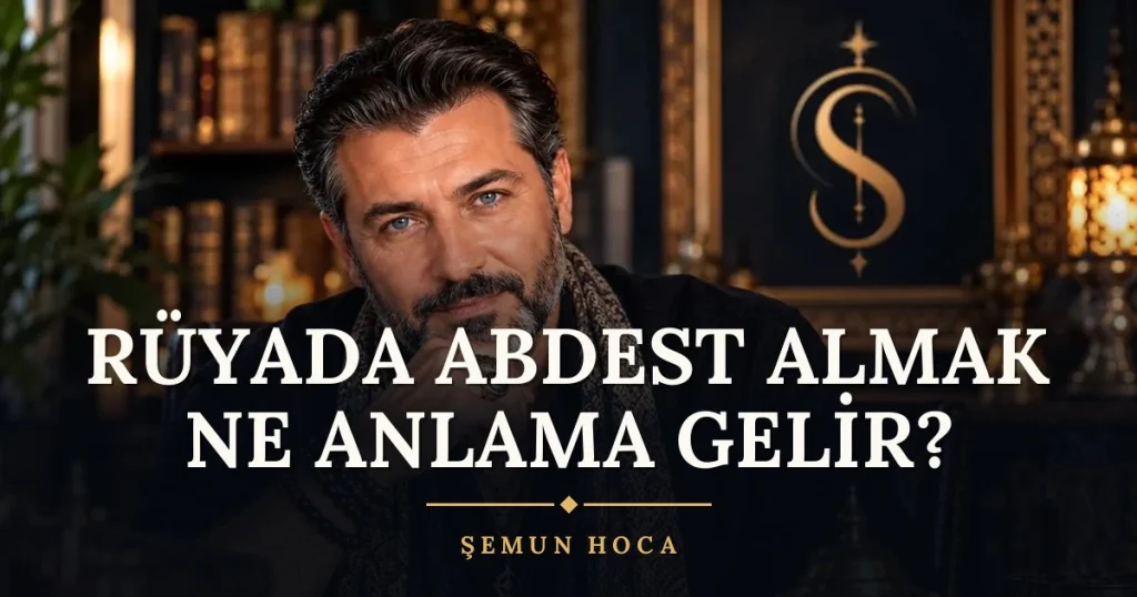 Rüyada Abdest Almak Ne Anlama Gelir? ne anlama gelir? Rüya tabiri ve anlamı – Şemun Hoca