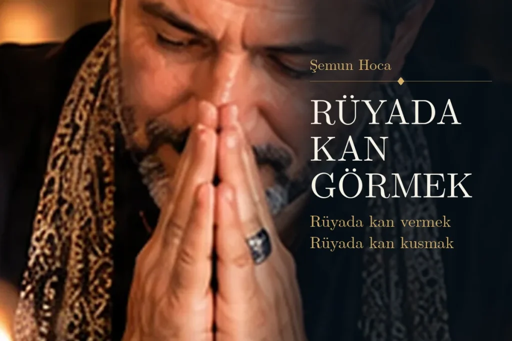 Rüyada kan görmek tabiri — Şemun Hoca rüya yorumu: rüyada kan vermek