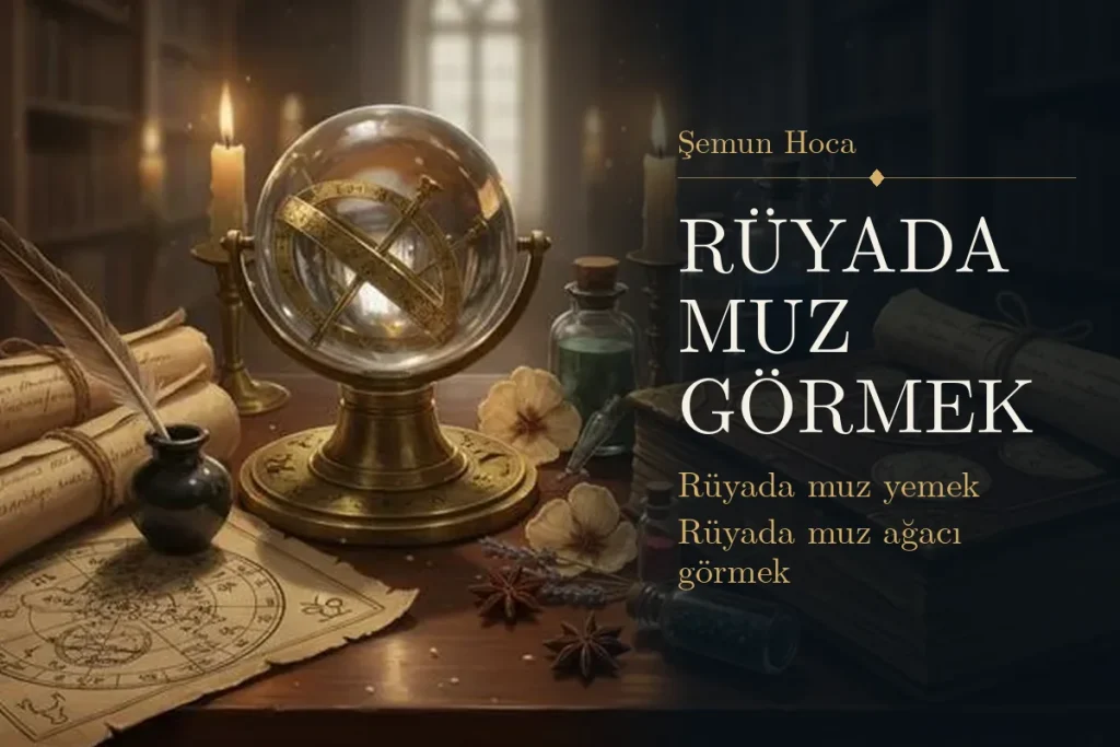 Rüyada muz görmek tabiri — Şemun Hoca rüya yorumu: rüyada muz yemek