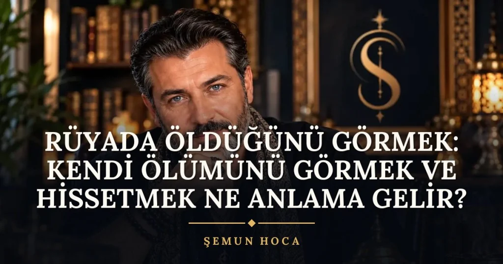 Rüyada Öldüğünü Görmek: Kendi Ölümünü Görmek ve Hissetmek ne anlama gelir? Rüya tabiri ve anlamı – Şemun Hoca