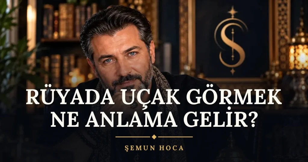 Rüyada Uçak Görmek Ne Anlama Gelir? ne anlama gelir? Rüya tabiri ve anlamı – Şemun Hoca