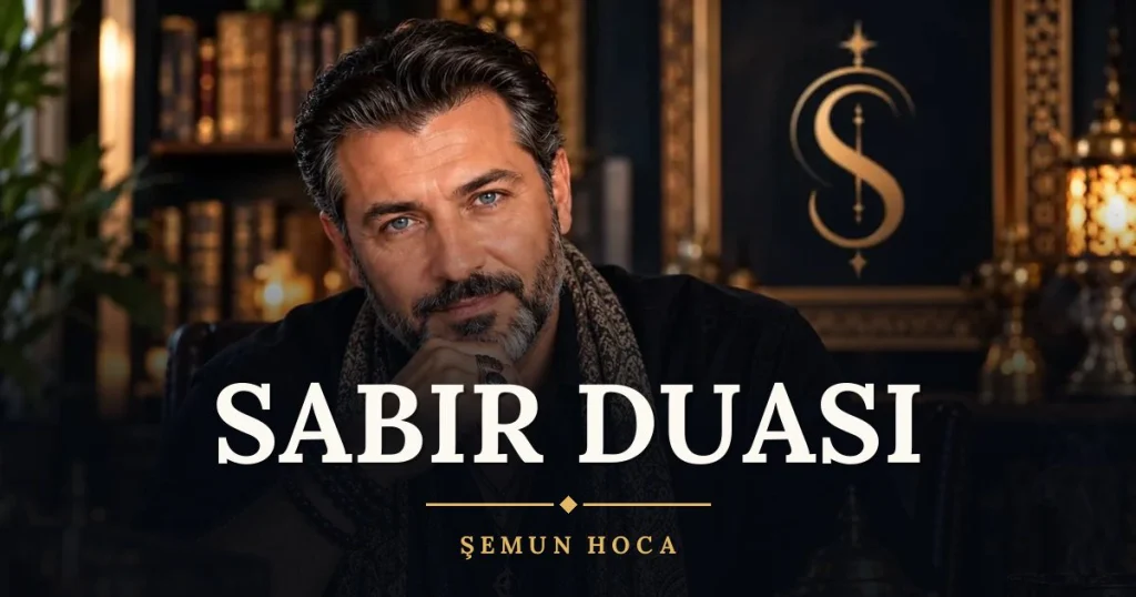 Sabır Duası – Türkçe dilek duası ve açıklaması, Şemun Hoca