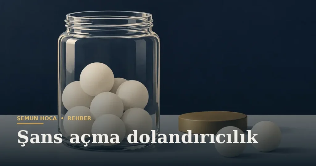Şans açma dolandırıcılık — Şemun Hoca bilgi rehberi başlıklı görseli