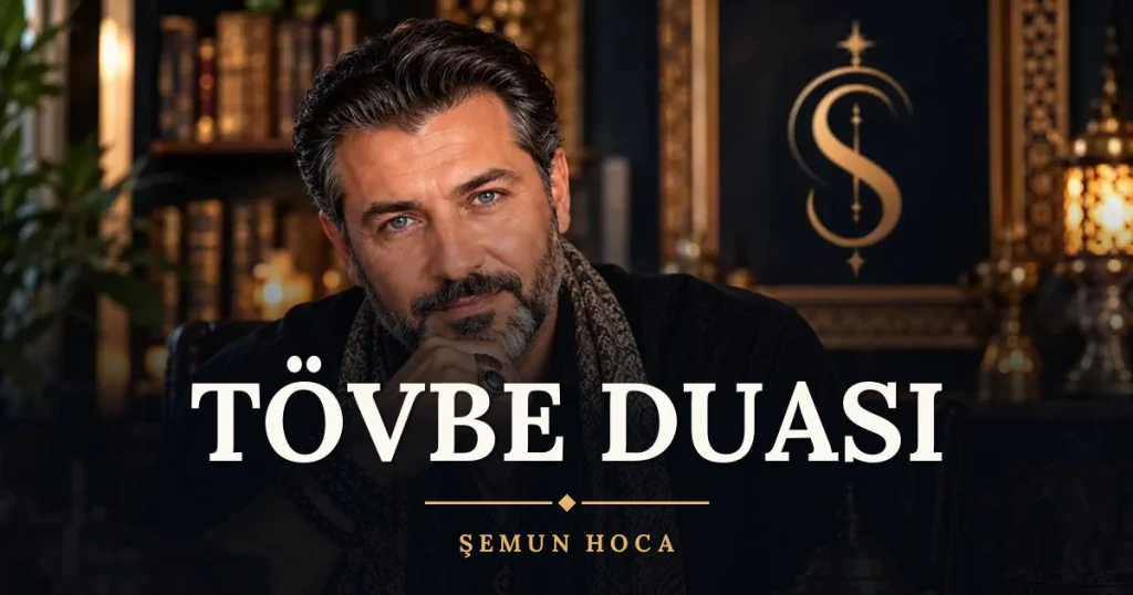 Tövbe Duası – Türkçe dilek duası ve açıklaması, Şemun Hoca