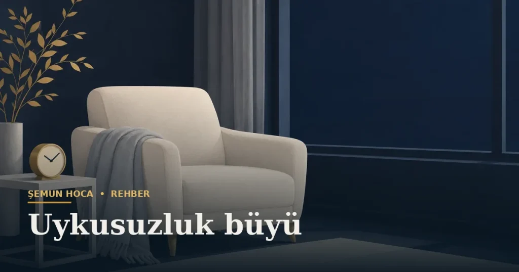 Uykusuzluk büyü — Şemun Hoca bilgi rehberi başlıklı görseli