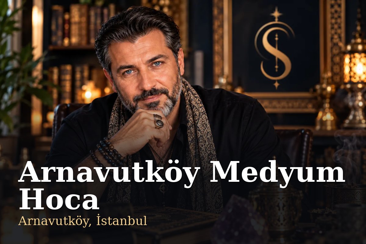 Arnavutköy Medyum Hoca - Arnavutköy, İstanbul - Şemun Hoca