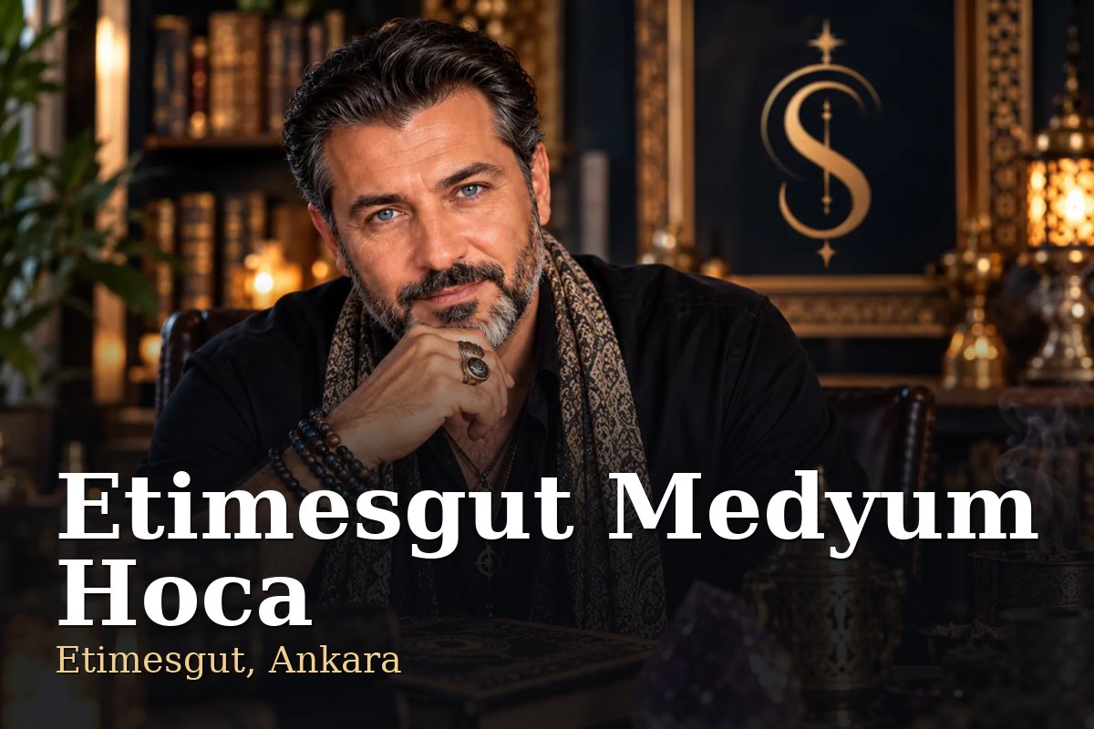 Etimesgut Medyum Hoca - Etimesgut, Ankara - Şemun Hoca